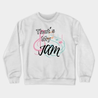 That's My Jam Crewneck Sweatshirt